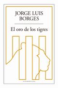 El oro de los tigres - Jorge Luis Borges - SUDAMERICANA