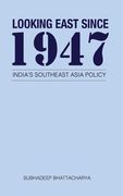 Looking East Since 1947: India's Southeast Asia Policy (en Inglés)