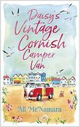 Daisy's Vintage Cornish Camper Van: Escape Into a Heartwarming, Feelgood Summer Read