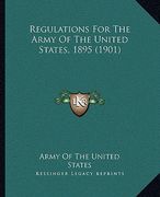 regulations for the army of the united states, 1895 (1901) (en Inglés)