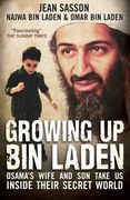 growing up bin laden: osama's wife and son take us inside their secret world. jean sasson as told to her by najwa bin laden and omar bin lad