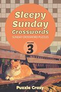 Sleepy Sunday Crosswords Volume 3: Sunday Crossword Puzzles (en Inglés)