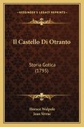 Il Castello Di Otranto: Storia Gotica (1795) (en Italiano)
