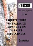 Charq 11: Arquitectura Funeraria en Corduba y en sus Vías Sepulcrales (in Spanish)