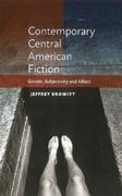 Contemporary Central American Fiction: Gender, Subjectivity and Affect (en Inglés)