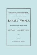 the music of the future, a letter to frederic villot, by richard wagner, translated by edward dannreuther. (facsimile of 1873 edition). (en Inglés)