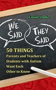they said, we said: 50 things special-needs parents and educators want to say to each other (en Inglés)