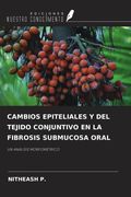 CAMBIOS EPITELIALES Y DEL TEJIDO CONJUNTIVO EN LA FIBROSIS SUBMUCOSA ORAL. UN ANÁLISIS MORFOMÉTRICO (in Spanish)