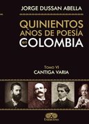 Quinientos Años de Poesía en Colombia Tomo vi (in Spanish)