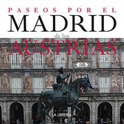 PASEOS POR EL MADRID DE LOS AUSTRIAS (En papel)