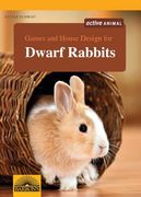 Games and House Design for Dwarf Rabbits (en Inglés)
