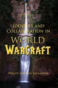 Identity and Collaboration in World of Warcraft (Electracy and Transmedia Studies)