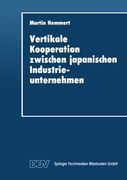 Vertikale Kooperation zwischen japanischen Industrieunternehmen (DUV Wirtschaftswissenschaft) (German Edition)