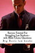 Success Tutorial For Struggling Law Students - with Multi Choice Questions: Big Rests Law books - have produced model law students; Look Inside! ! (en Inglés)