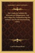 Die Condictio Indebiti Bei Alternativen Obligationen, Und Die Folgen Der Nichterklarung Des Delaten Auf Die Beweisantretung (1855) (en Alemán)