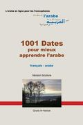 1001 Dates pour mieux apprendre l'arabe: Version bicolore - noms propres en couleur (en Francés)