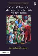 Visual Culture and Mathematics in the Early Modern Period (en Inglés)