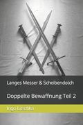 Langes Messer & Scheibendolch: Doppelte Bewaffnung Teil 2 (en Alemán)