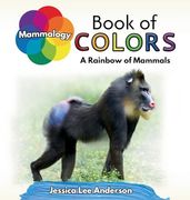 Mammalogy Book of Colors: A Rainbow of Mammals (Nature's Kaleidoscope of Colors) (en Inglés)