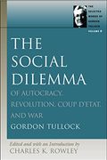 Social Dilemma: Of Autocracy, Revolution, Coup D'Etat & War: V. 8 (Selected Works of Gordon Tullock) (en Inglés)