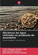 Eficiência da Água Utilizada na Produção de Amendoim: (Arachis Hipogaea l. ) em Chihuahua (en Portugués)
