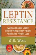 Leptin: Leptin Efficient Recipes: Quick and Easy Leptin Efficient Recipes for Vibrant Health and Weight Loss (en Inglés)
