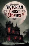 Victorian Ghost Stories (en Inglés)