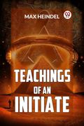 Teachings Of An Initiate (en Inglés)