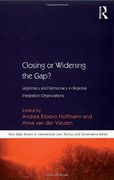 closing or widening the gap?,legitimacy and democracy in regional international organizations