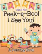 Peek-a-Boo! I See You! (A Coloring Book) (en Inglés)