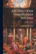 Aretino Oder Dialog Über Malerei: Oder Dialog Über Malerei: (en Inglés)