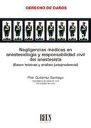 Negligencias Médicas en Anestesiología y Responsabilidad Civil del Anestesista: Bases Teóricas y Análisis Jurisprudencial (Derecho de Daños)