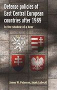 Defense Policies of East-Central European Countries After 1989: Creating Stability in a Time of Uncertainty 