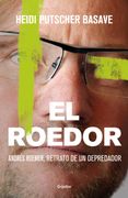 El Roedor. Andrés Roemer, Retrato de un Depredador