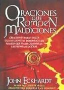 Oraciones que Rompen Maldiciones: Oraciones Para Vencer las Influencias Demoníacas de Manera que Pueda Caminar en las Promesas de Dios