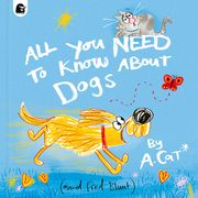 All You Need to Know about Dogs: By A. Cat (en Inglés)