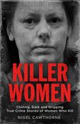 Killer Women: Chilling, Dark, and Gripping True Crime Stories of Women Who Kill (en Inglés)