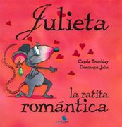 Julieta, la Ratita Romantica - Carole Tremblay - Unaluna Ediciones