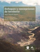 Enfoques y Concepciones de Territorio (in Spanish)