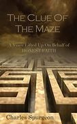 The Clue of the Maze: A Voice Lifted up on Behalf of Honest Faith (en Inglés)