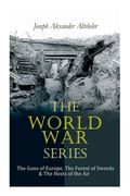 The World War Series: The Guns of Europe, The Forest of Swords & The Hosts of the Air (en Inglés)
