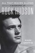 All That Heaven Allows: A Biography of Rock Hudson (en Inglés)