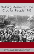 Bleiburg: Massacre of the Croatian People 1945 (en Inglés)
