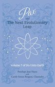 Pax and the Next Evolutionary Leap: Volume 7 of Do Unto Earth (en Inglés)