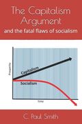 The Capitalism Argument: and the fatal flaws of socialism (en Inglés)