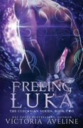 Freeing Luka: The Clecanian Series: Book 2 (en Inglés)