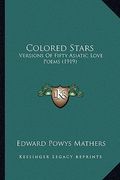 colored stars: versions of fifty asiatic love poems (1919) (en Inglés)
