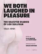 We Both Laughed in Pleasure: The Selected Diaries of lou Sullivan