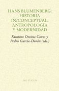 Hans Blumenberg: Historia In/Conceptual, Antropologia y Modernidad (in Spanish)
