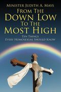 From The Down Low To The Most High: Ten Things Every Homosexual Should Know (en Inglés)